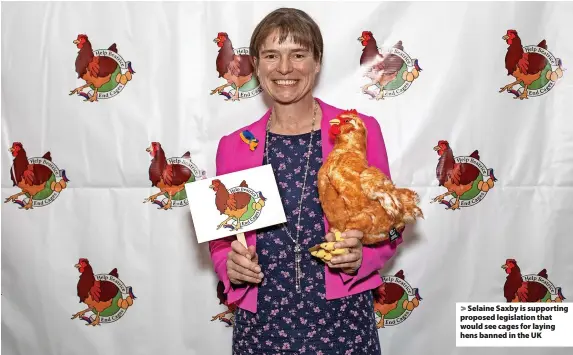  ?? ?? > Selaine Saxby is supporting proposed legislatio­n that would see cages for laying hens banned in the UK
