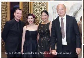  ??  ?? Mr and Mrs Harry Chandra, Mrs Nadia and Mr Boetje Widjojo