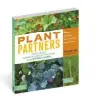  ??  ?? excerpted from plant partners © 2020 and used with permission from storey publishing.