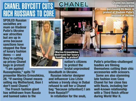  ?? ?? Marina Ermoshkina destroyed her luxury handbag in protest
Chanel has barred
Russians from purchasing its items in protest of Vladimir Putin’s
invasion of Ukraine