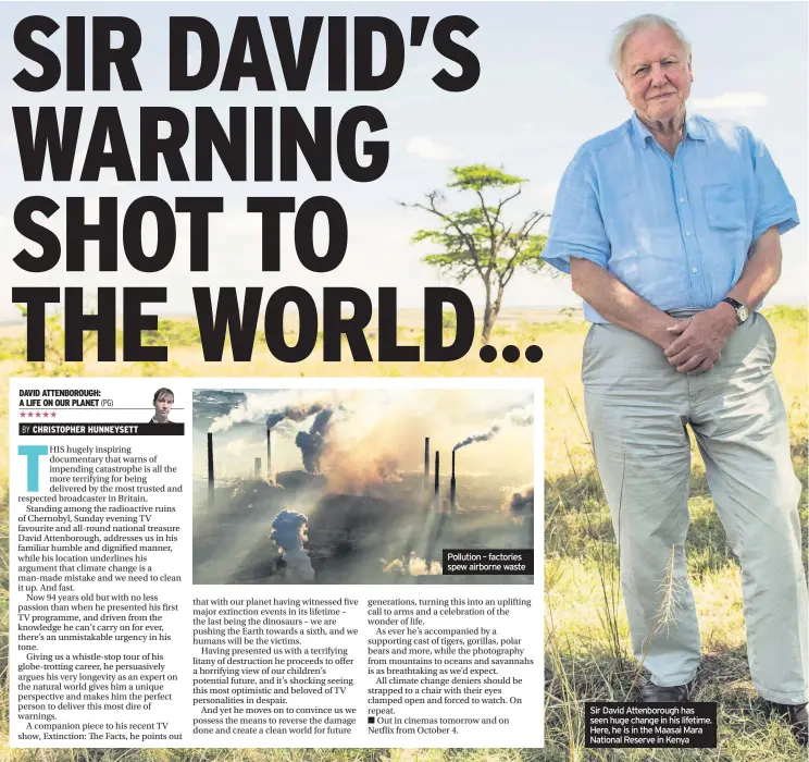  ??  ?? Sir David Attenborou­gh has seen huge change in his lifetime. Here, he is in the Maasai Mara National Reserve in Kenya