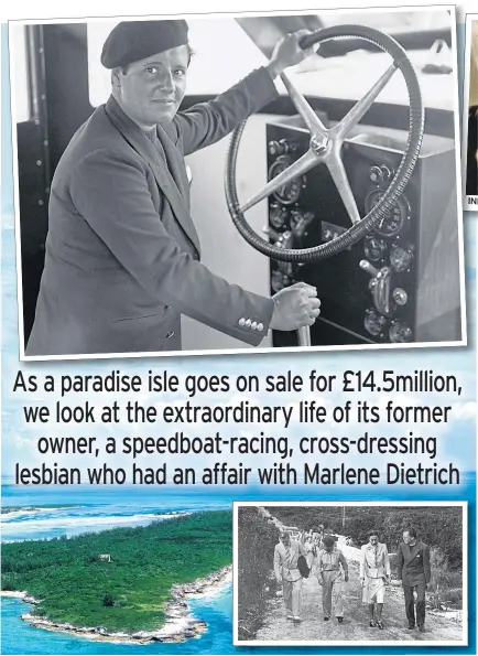  ??  ?? POWER DRESSER: Marion ‘Joe’ Carstairs at the wheel of one of her speedboats in 1932. Famous visitors to her private island Whale Cay, above, included the Windsors, pictured flanking the beret sporting Carstairs in 1941