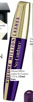  ??  ?? Volume Million Lashes So Couture, 175 kr, L’Oréal Paris.