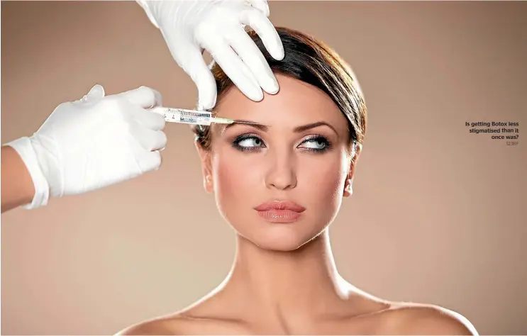  ?? 123RF ?? Is getting Botox less stigmatise­d than it once was?