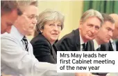  ??  ?? Mrs May leads her first Cabinet meeting of the new year