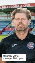  ?? ?? Hinckley LRFC manager Neil Lyne.