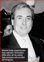  ??  ?? Berríos hade rapportera­ts som saknad i november 1992 efter att ha smitit från arresten och avvikit till Uruguay.