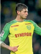  ??  ?? Argentine striker Emiliano Sala had just completed a dream move to EPL side Cardiff City from FC Nantes.