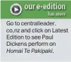  ??  ?? Go to centrallea­der. co.nz and click on Latest Edition to see Paul Dickens perform on Homai Te Pakipaki.
