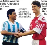  ??  ?? Iconic: Laudrup and Diego Maradona