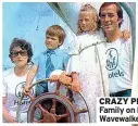  ?? ?? CRAZY PLAN Family on board Wavewalker