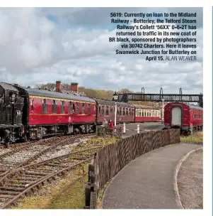  ?? ALAN WEAVER ?? 5619: Currently on loan to the Midland Railway - Butterley, the Telford Steam Railway’s Collett ‘56XX’ 0-6-2T has returned to traffic in its new coat of BR black, sponsored by photograph­ers via 30742 Charters. Here it leaves Swanwick Junction for...