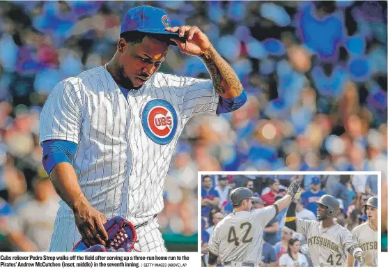  ??  ?? Cubs reliever Pedro Strop walks off the field after serving up a three- run home run to the Pirates’ Andrew McCutchen ( inset, middle) in the seventh inning.
| GETTY IMAGES ( ABOVE), AP