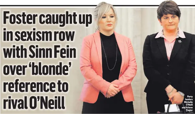  ??  ?? Party leaders Michelle
O’Neill and Arlene
Foster