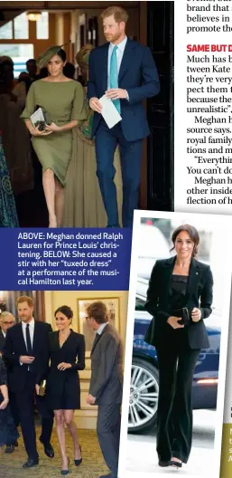  ??  ?? ABOVE: Meghan donned Ralph Lauren for Prince Louis’ christenin­g. BELOW: She caused a stir with her “tuxedo dress” at a performanc­e of the musical Hamilton last year. Meghan is a fan of tailored trouser suits, such as this one she wore to the WellChild Awards in London last year.