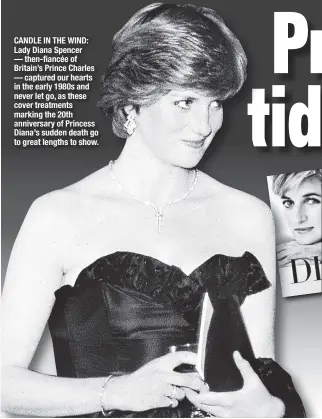  ??  ?? CANDLE IN THE WIND: Lady Diana Spencer — then-fiancée of Britain’s Prince Charles — captured our hearts in the early 1980s and never let go, as these cover treatments marking the 20th anniversar­y of Princess Diana’s sudden death go to great lengths to...