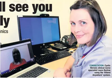  ??  ?? CONSULTATI­ON: Cystic fibrosis clinical nurse specialist Laura Barlow using the ‘Attend Anywhere’ system.