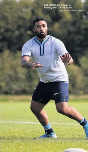  ?? Picture: Huw Evans Agency. ?? Willis Halaholo is back in training with Cardiff Blues.