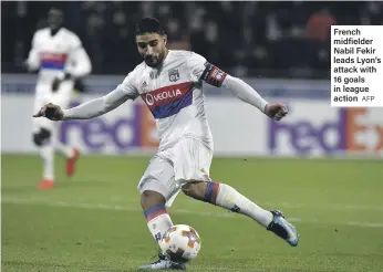  ??  ?? French midfielder Nabil Fekir leads Lyon’s attack with 16 goals in league action