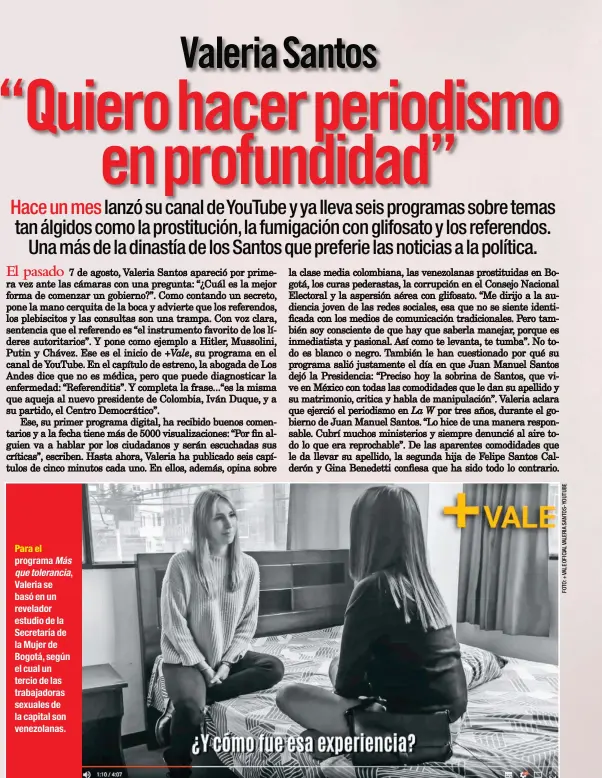  ??  ?? Para el programa Más que tolerancia,Valeria se basó en un revelador estudio de la Secretaría de la Mujer de Bogotá, según el cual un tercio de las trabajador­as sexuales de la capital son venezolana­s.