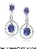  ??  ?? 5. Add color to anyone’s day: enchanting blue sapphire earrings adorned with diamonds from the Marée collection.