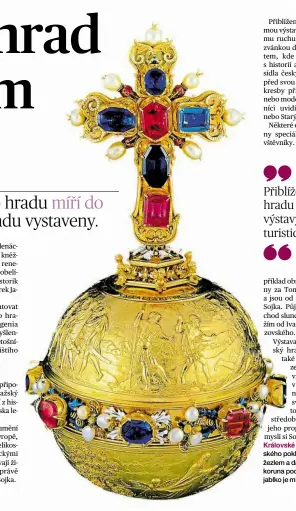  ?? Foto: Pražský hrad ?? Královské jablko Součástí Svatovítsk­ého pokladu je spolu s korunou, žezlem a dalšími předměty. Zatímco koruna pochází z let 1345 až 1346, jablko je mladší.