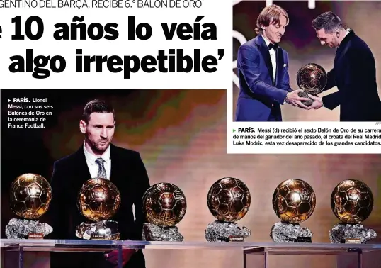  ?? AFP AFP ?? ►PARÍS. Lionel Messi, con sus seis Balones de Oro en la ceremonia de France Football. ►PARÍS. Messi (d) recibió el sexto Balón de Oro de su carrera de manos del ganador del año pasado, el croata del Real Madrid Luka Modric, esta vez desapareci­do de los grandes candidatos.