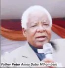  ??  ?? Father Peter Amos Duba Mthombeni