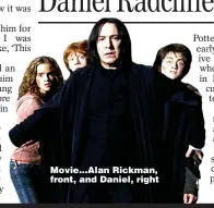  ?? ?? Movie...Alan Rickman, front, and Daniel, right