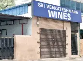  ?? — S. SURENDER REDDY ?? The wine shop in Bhoiguda near Gandhi Hospital which was looted on Saturday.