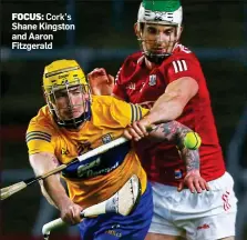  ?? ?? FOCUS: Cork’s Shane Kingston and Aaron Fitzgerald
