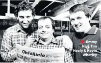  ??  ?? Jimmy Nail, Tim Healy &amp; Kevin Whatley