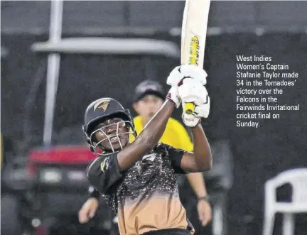  ?? ?? West Indies Women’s Captain Stafanie Taylor made 34 in the Tornadoes’ victory over the Falcons in the Fairwinds Invitation­al cricket final on Sunday.