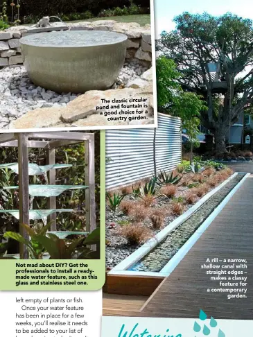  ??  ?? A rill – a narrow, shallow canal with straight edges – makes a classy
feature for a contempora­ry
garden.