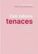  ??  ?? CES TABOUS TENACES Patrick Doucet Préface de Normand Baillargeo­n Éditions Québec Amérique