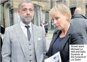  ??  ?? Street stars Michael Le Vell and Sally Dynevor at the funeral of Liz Dawn