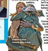  ?? ?? Children in need… Cornelia vows to help