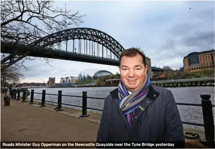  ?? ?? Roads Minister Guy Opperman on the Newcastle Quayside near the Tyne Bridge yesterday
