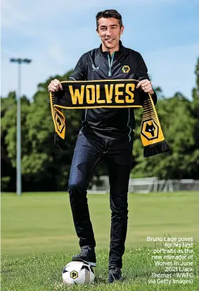  ?? ?? Bruno Lage poses for his first portraits as the new manager of Wolves in June 2021 (Jack Thomas - WWFC via Getty Images)