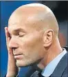  ??  ?? ZINEDINE ZIDANE – woe is me