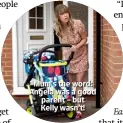  ??  ?? Mum’s the word: Angela was a good parent – but Kelly wasn’t!