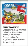  ??  ?? BELLE SCOPERTE La copertina di Allascoper­ta dellaCina.Ilteatrode­lle ombre, Corriere