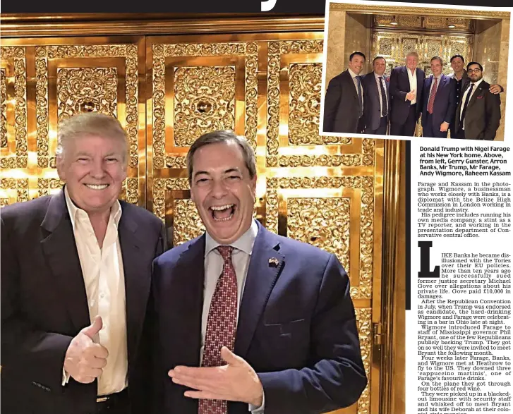  ??  ?? Donald Trump with Nigel Farage at his New York home. Above, from left, Gerry Gunster, Arron Banks, Mr Trump, Mr Farage, Andy Wigmore, Raheem Kassam