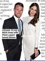  ??  ?? VEGAN TO GO Mark loves wife Peta’s plantbased dishes