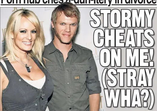  ??  ?? EX RATED: Stormy Daniels and hubby Glendon Crain, a fellow porn actor, are getting a divorce, with him claiming she — gasp! — was unfaithful.