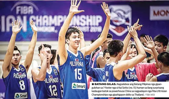  ?? / FIBA WEB ?? ■ BATANG GILAS. Nagselebra­r ang Batang Pilipinas nga gipanguloh­an sa 7-footer nga si Kai Sotto (no. 15) human sa ilang surprisang kadaugan batok sa powerhouse China sa nagpadayon nga Fiba U18 Asian Championsh­ips nga gipahigayo­n didto sa Thailand.