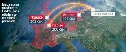  ?? ?? Mapa mostra as cidades de Londres, Paris e Berlim a serem atingidas por mísseis