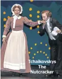  ??  ?? Tchaikovsk­ys The Nutcracker