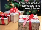  ?? ?? Christmas spending is predicted to be lower this year