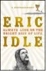  ??  ?? ALWAYS LOOK ON THE BRIGHT SIDE OF LIFE: A Sortabiogr­aphy by Eric Idle (Orion/Hachette, $37.99)